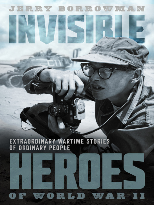 Title details for Invisible Heroes of World War II by Jerry Borrowman - Available